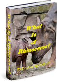 3D Cover What is a Rhinocerous